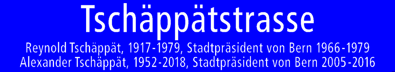 Abbildung des Schildes mit der Aufschrift "Tschäppätstrasse" sowie kleingedruckt den Namen der geehrten, deren Lebensdaten und deren Amtszeiten.