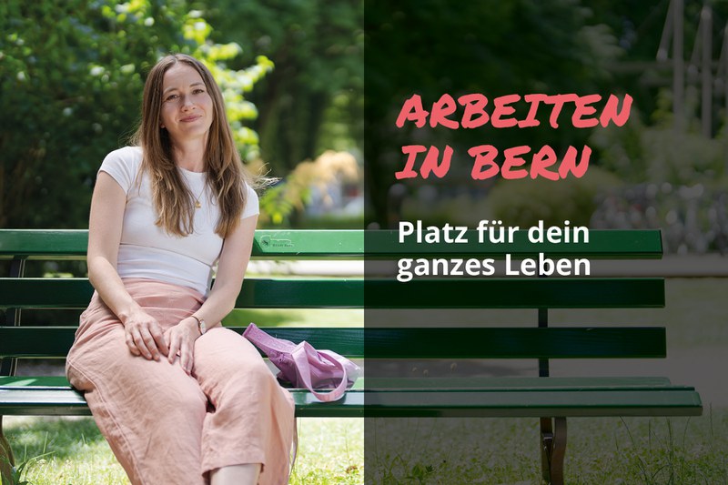 Junge Frau sitzt auf einer Parkbank im Sonnenschein. Text im Bild: „Arbeiten in Bern – Platz für dein ganzes Leben“