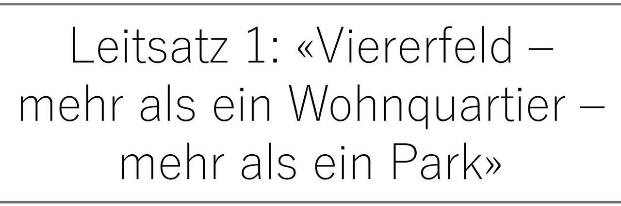 Leitsatz 1: «Viererfeld – mehr als ein Wohnquartier – mehr als ein Park»