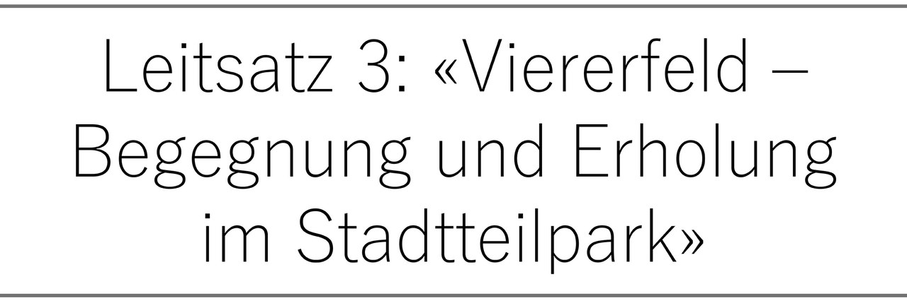 Leitsatz 3: «Viererfeld – Begegnung und Erholung im Stadtteilpark»